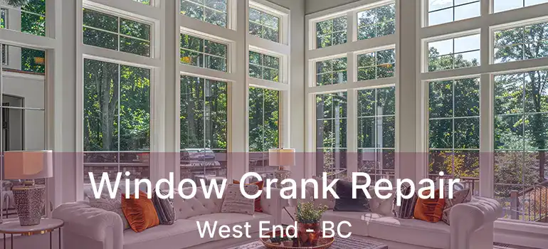 Window Crank Repair West End - BC