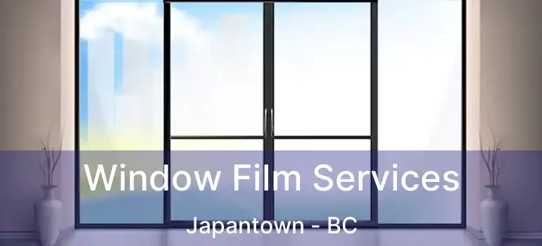  Window Film Services Japantown - BC