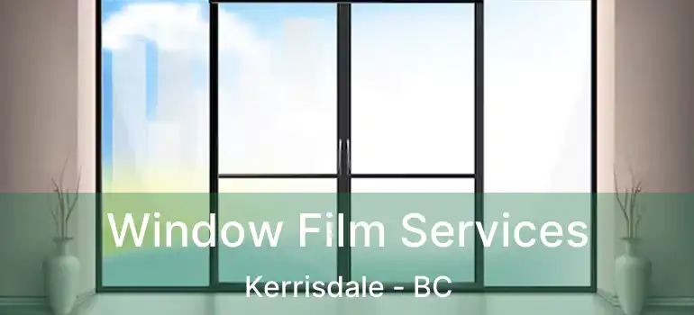  Window Film Services Kerrisdale - BC