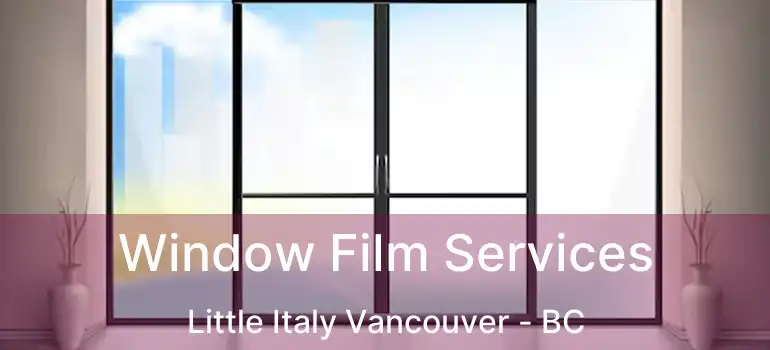  Window Film Services Little Italy Vancouver - BC