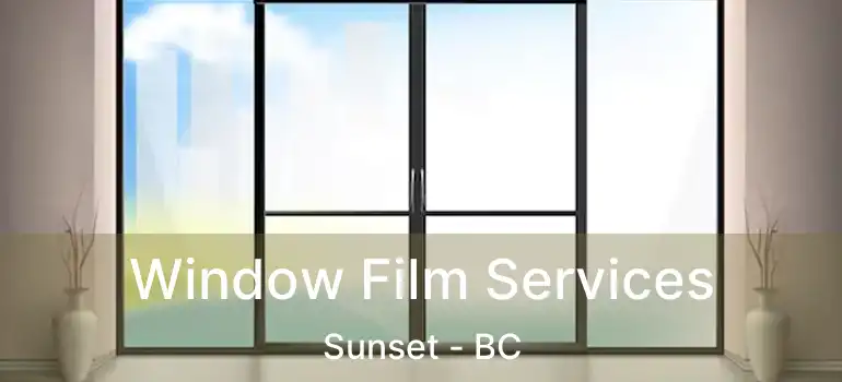  Window Film Services Sunset - BC