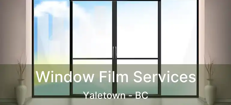  Window Film Services Yaletown - BC