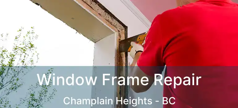  Window Frame Repair Champlain Heights - BC