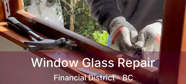  Window Glass Repair Financial District - BC