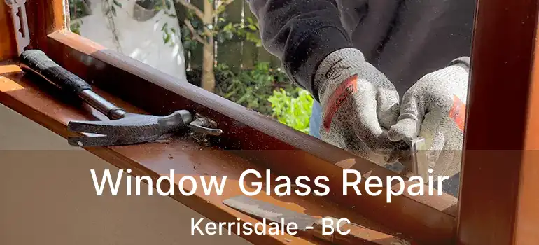  Window Glass Repair Kerrisdale - BC