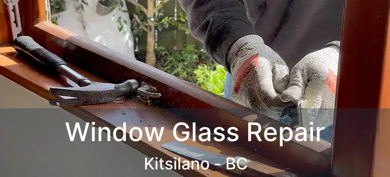  Window Glass Repair Kitsilano - BC