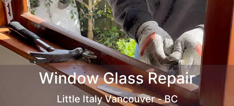  Window Glass Repair Little Italy Vancouver - BC