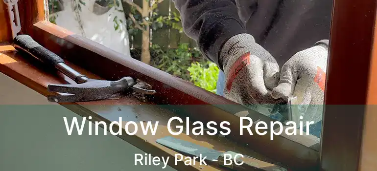  Window Glass Repair Riley Park - BC