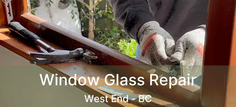 Window Glass Repair West End - BC