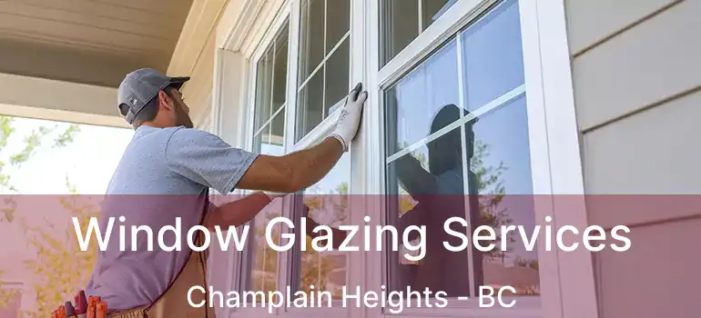  Window Glazing Services Champlain Heights - BC