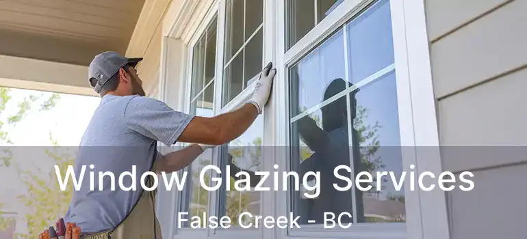  Window Glazing Services False Creek - BC
