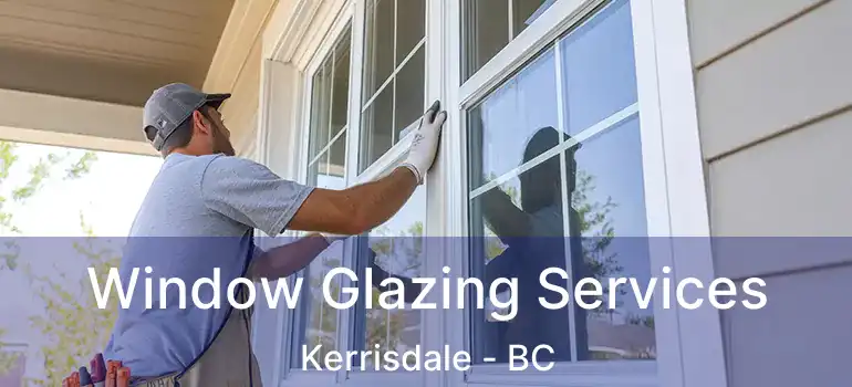  Window Glazing Services Kerrisdale - BC