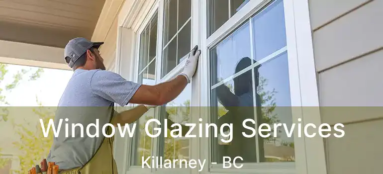  Window Glazing Services Killarney - BC