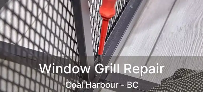  Window Grill Repair Coal Harbour - BC