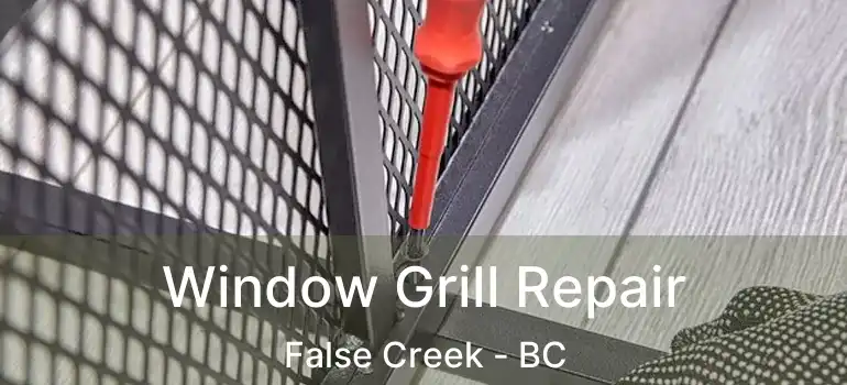  Window Grill Repair False Creek - BC
