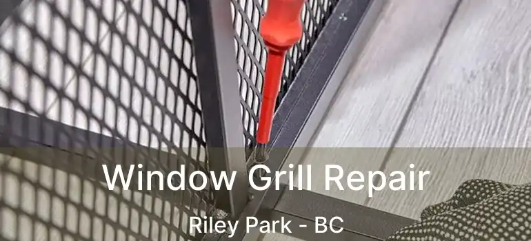  Window Grill Repair Riley Park - BC