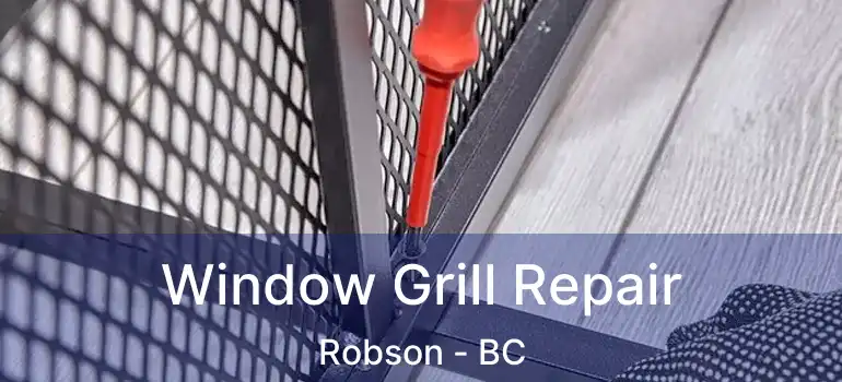  Window Grill Repair Robson - BC