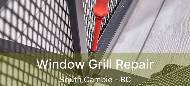  Window Grill Repair South Cambie - BC