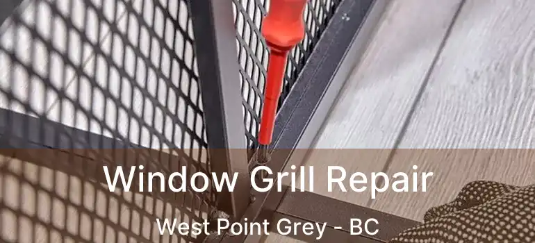  Window Grill Repair West Point Grey - BC