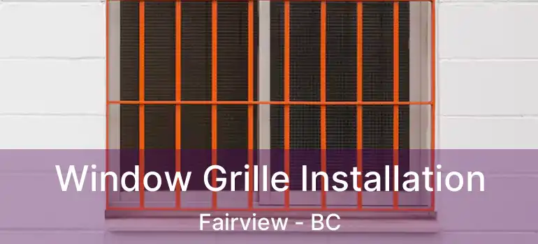  Window Grille Installation Fairview - BC