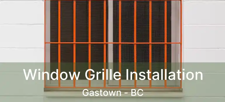  Window Grille Installation Gastown - BC