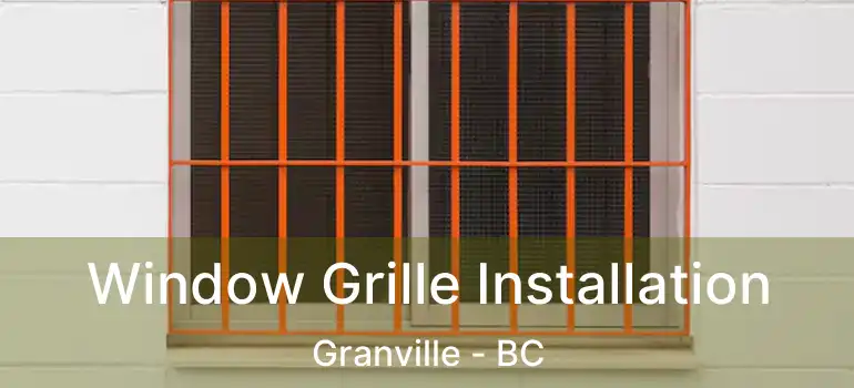  Window Grille Installation Granville - BC