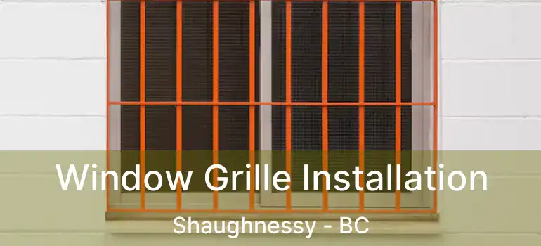  Window Grille Installation Shaughnessy - BC