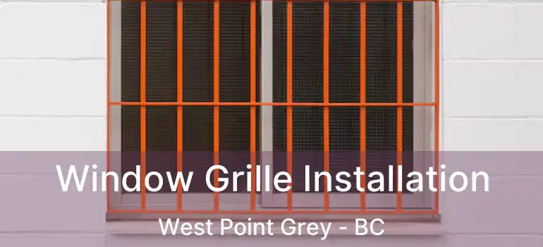  Window Grille Installation West Point Grey - BC