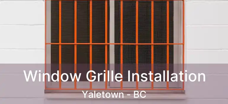  Window Grille Installation Yaletown - BC