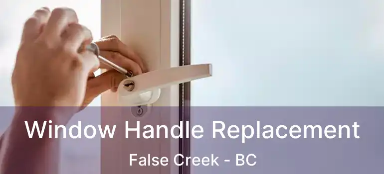  Window Handle Replacement False Creek - BC