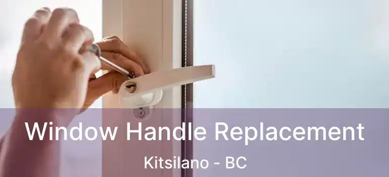  Window Handle Replacement Kitsilano - BC