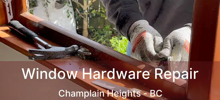  Window Hardware Repair Champlain Heights - BC