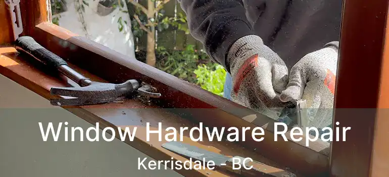  Window Hardware Repair Kerrisdale - BC