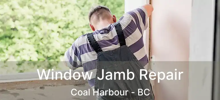  Window Jamb Repair Coal Harbour - BC