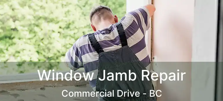  Window Jamb Repair Commercial Drive - BC