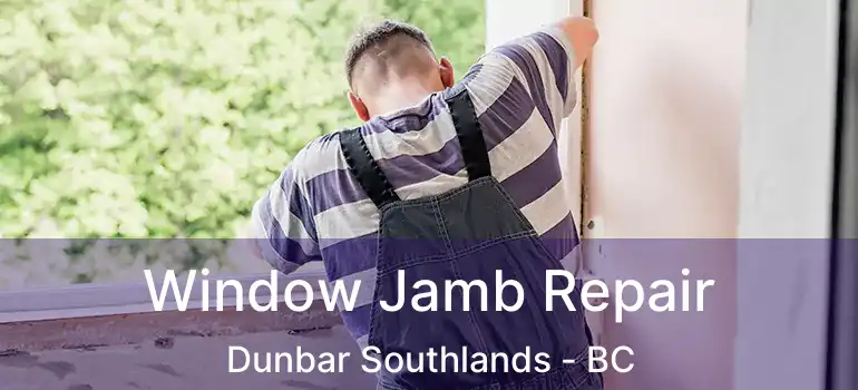  Window Jamb Repair Dunbar Southlands - BC