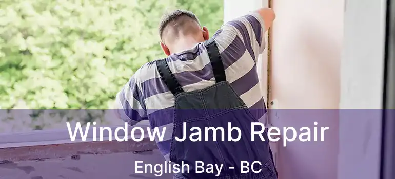 Window Jamb Repair English Bay - BC