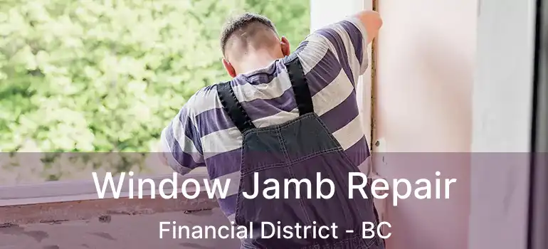  Window Jamb Repair Financial District - BC