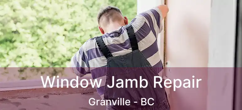  Window Jamb Repair Granville - BC