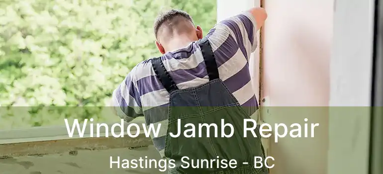  Window Jamb Repair Hastings Sunrise - BC