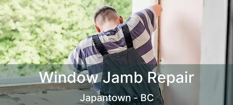  Window Jamb Repair Japantown - BC