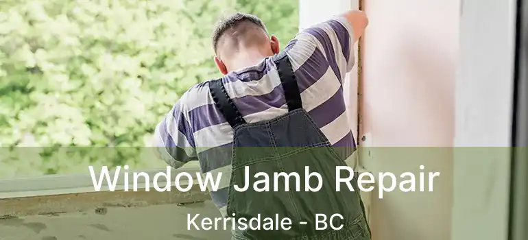  Window Jamb Repair Kerrisdale - BC