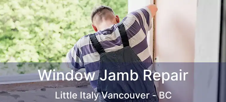  Window Jamb Repair Little Italy Vancouver - BC