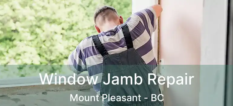  Window Jamb Repair Mount Pleasant - BC