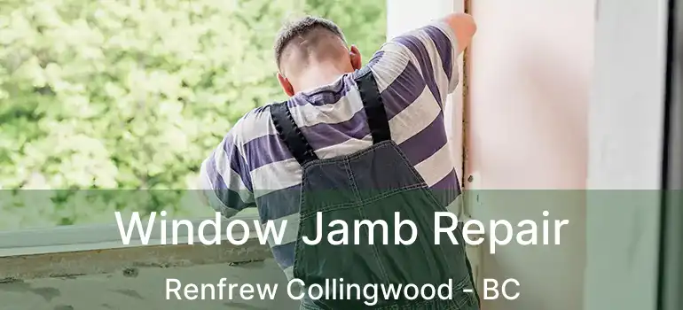  Window Jamb Repair Renfrew Collingwood - BC
