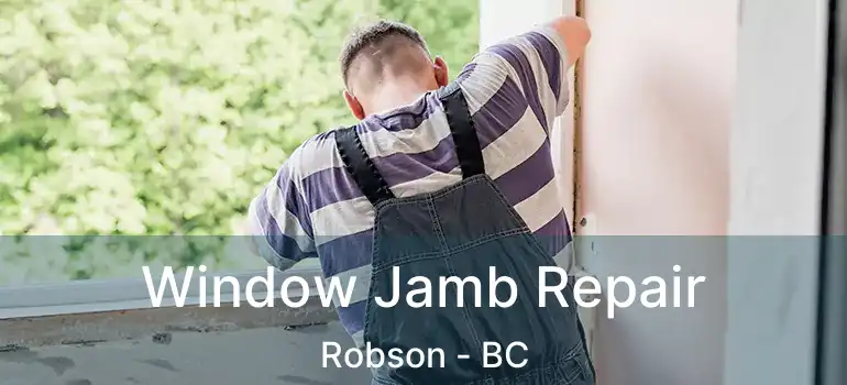  Window Jamb Repair Robson - BC