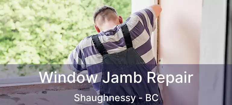  Window Jamb Repair Shaughnessy - BC