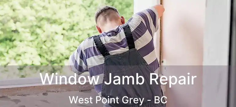  Window Jamb Repair West Point Grey - BC