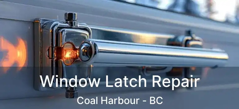  Window Latch Repair Coal Harbour - BC