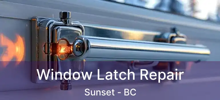  Window Latch Repair Sunset - BC